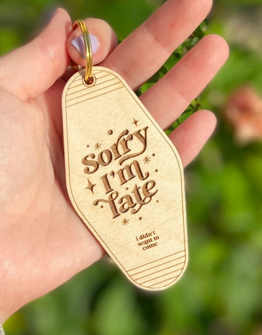 Sorry I'm Late Keychain, Motel keychain, Retro Motel Keychain, Acrylic keychain, Wood Keychain